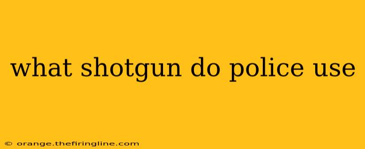 what shotgun do police use