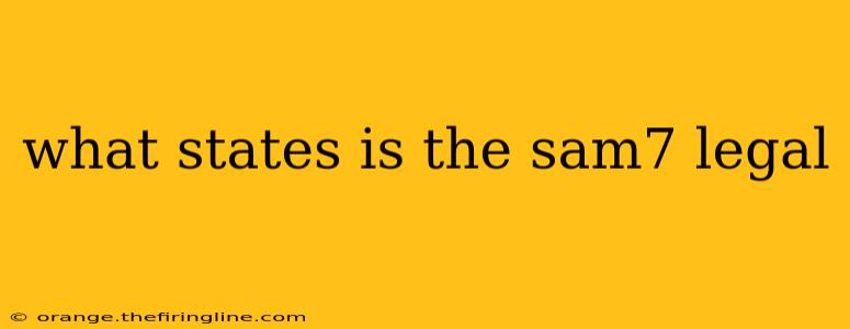 what states is the sam7 legal