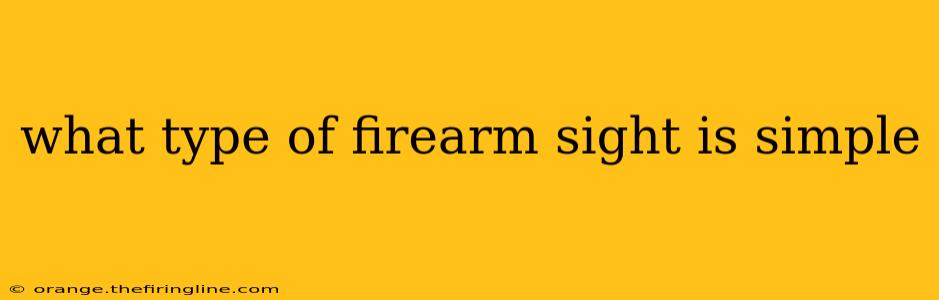 what type of firearm sight is simple