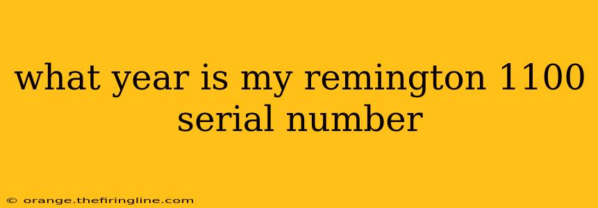 what year is my remington 1100 serial number