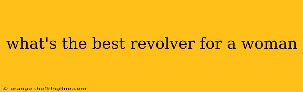 what's the best revolver for a woman