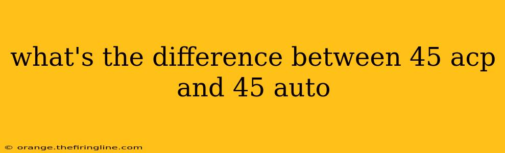 what's the difference between 45 acp and 45 auto