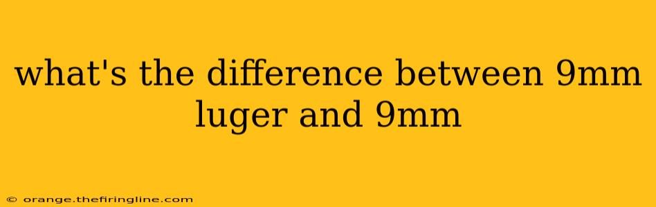 what's the difference between 9mm luger and 9mm