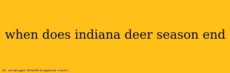 when does indiana deer season end