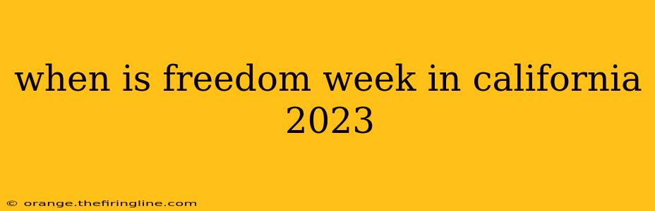 when is freedom week in california 2023