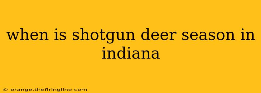 when is shotgun deer season in indiana