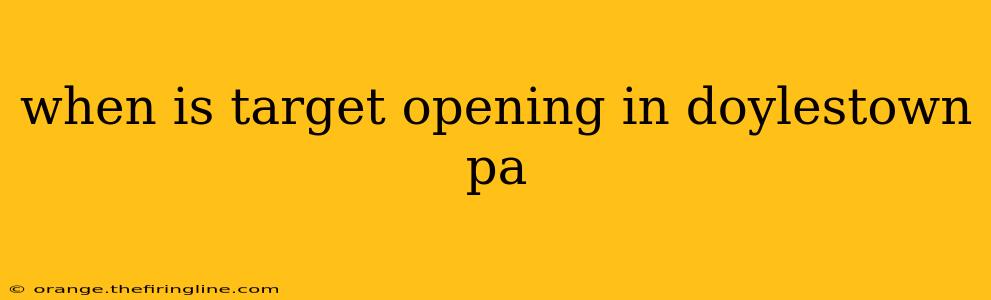 when is target opening in doylestown pa