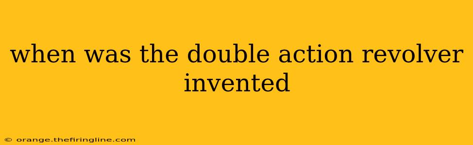 when was the double action revolver invented