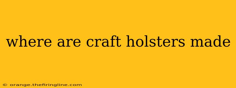 where are craft holsters made