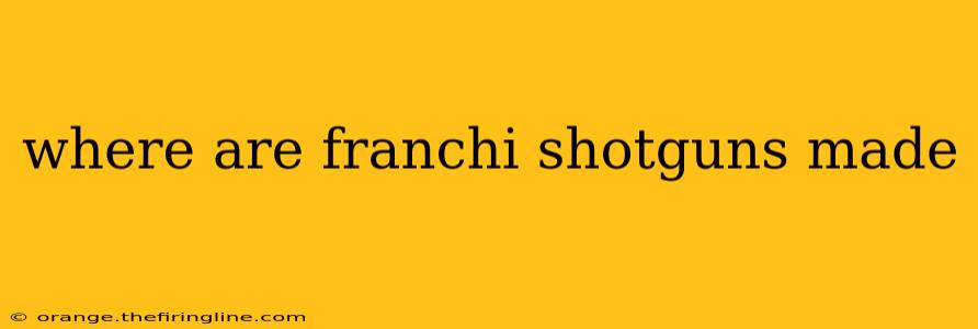 where are franchi shotguns made