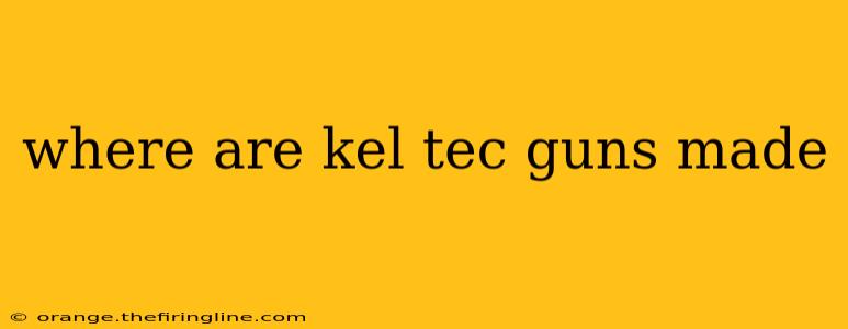 where are kel tec guns made