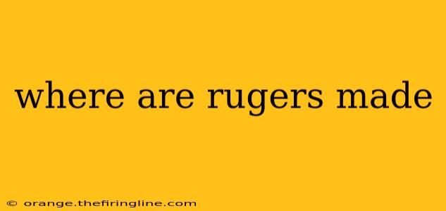 where are rugers made