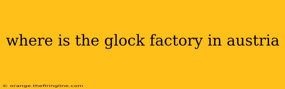 where is the glock factory in austria