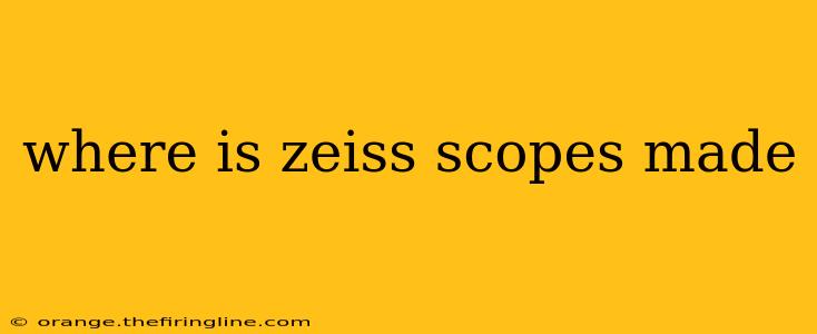 where is zeiss scopes made