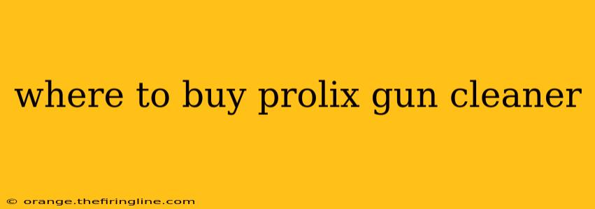 where to buy prolix gun cleaner