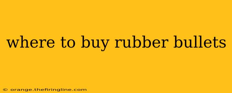 where to buy rubber bullets