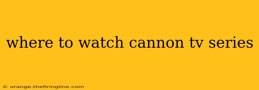 where to watch cannon tv series