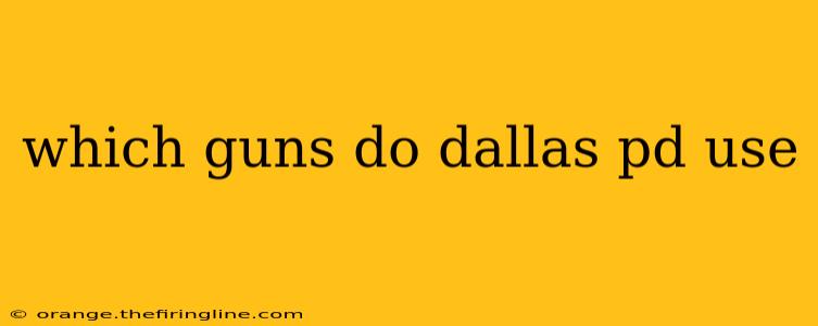 which guns do dallas pd use