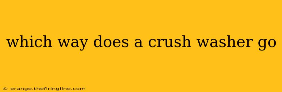 which way does a crush washer go