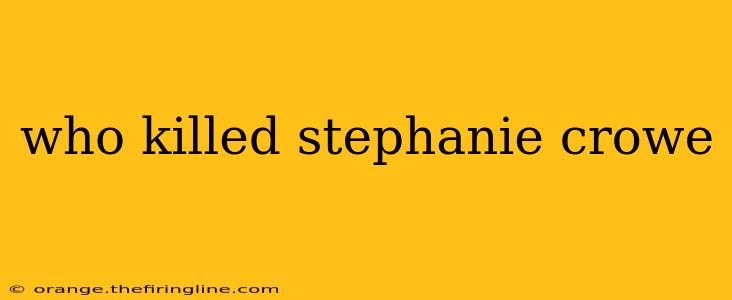 who killed stephanie crowe