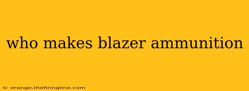 who makes blazer ammunition