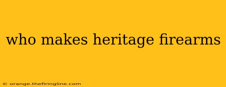 who makes heritage firearms