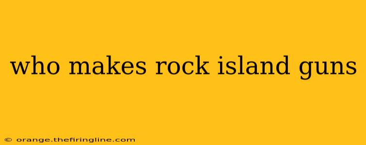 who makes rock island guns