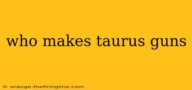 who makes taurus guns