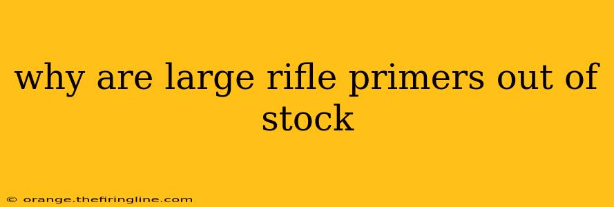 why are large rifle primers out of stock