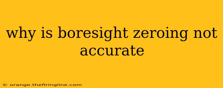 why is boresight zeroing not accurate