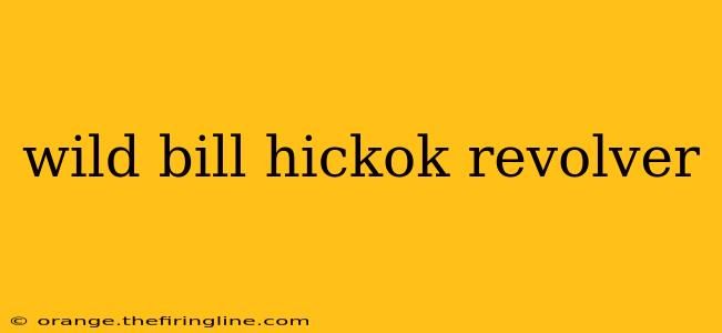 wild bill hickok revolver