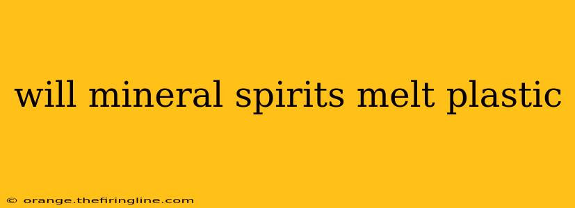 will mineral spirits melt plastic