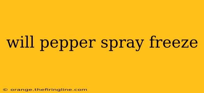 will pepper spray freeze