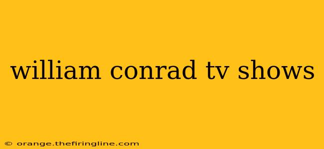 william conrad tv shows