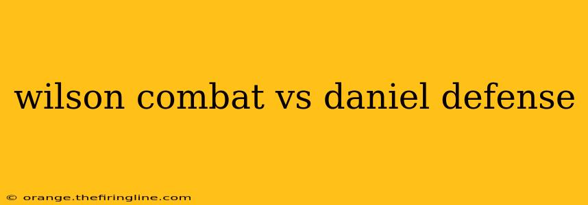 wilson combat vs daniel defense