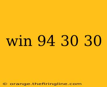 win 94 30 30