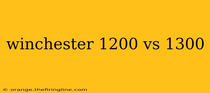 winchester 1200 vs 1300