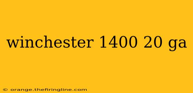 winchester 1400 20 ga