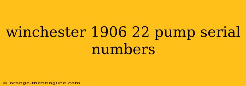 winchester 1906 22 pump serial numbers