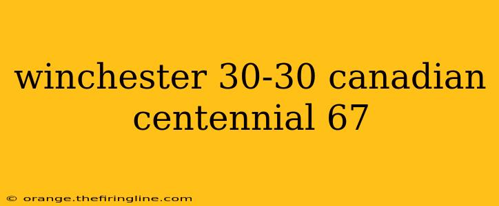 winchester 30-30 canadian centennial 67