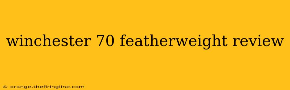 winchester 70 featherweight review