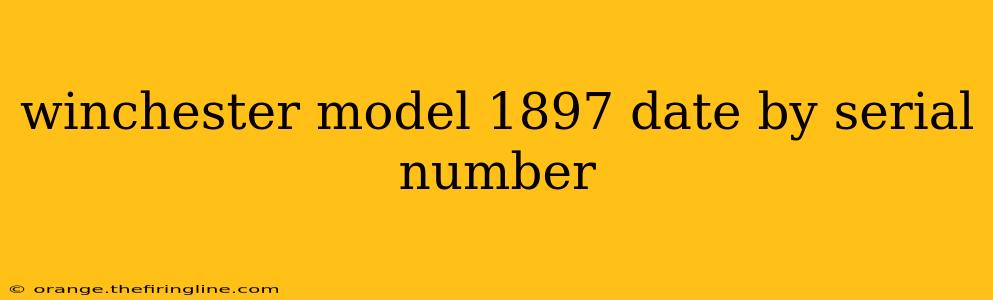 winchester model 1897 date by serial number