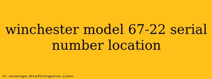 winchester model 67-22 serial number location