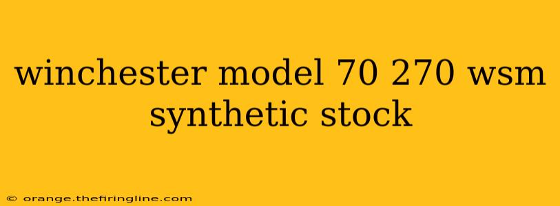 winchester model 70 270 wsm synthetic stock