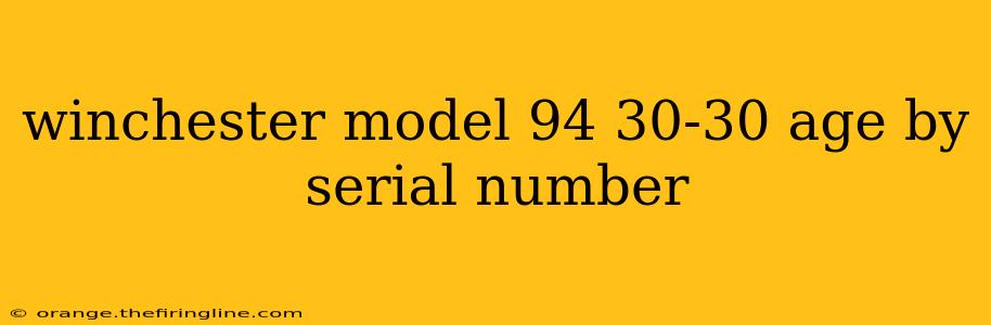 winchester model 94 30-30 age by serial number