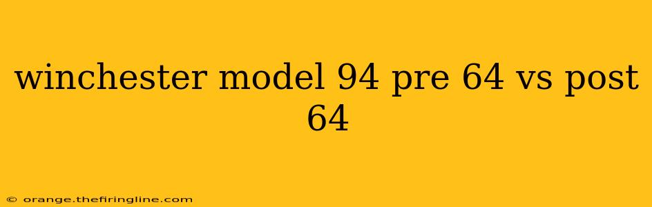 winchester model 94 pre 64 vs post 64