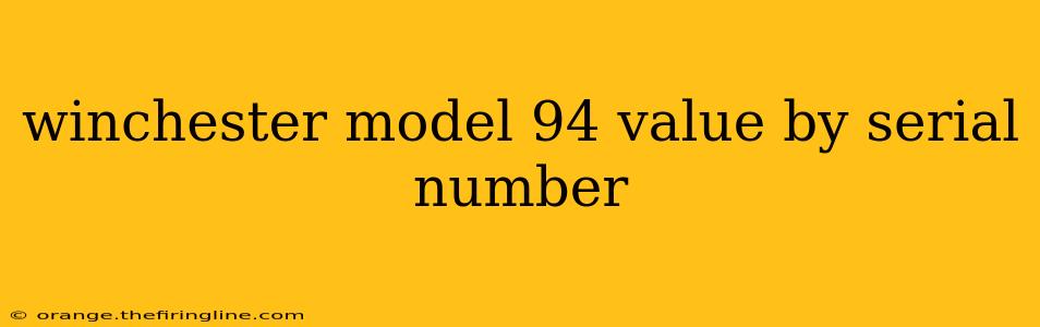 winchester model 94 value by serial number