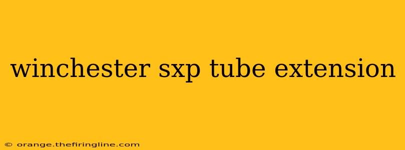 winchester sxp tube extension