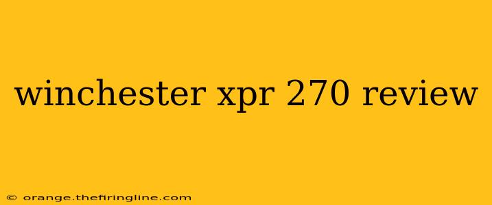 winchester xpr 270 review