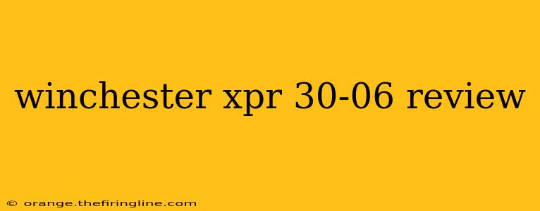 winchester xpr 30-06 review